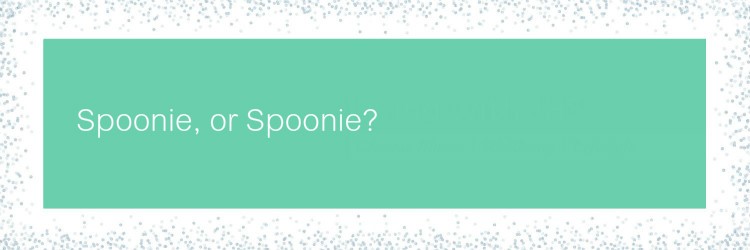 Spoonie, or Spoonie? livingwithjhs.com