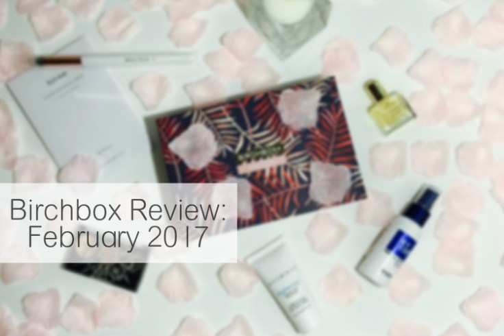Birchbox Review: February 2017 livingwithjhs.com