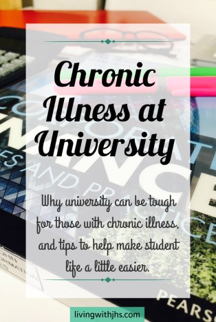 University is hard, but it can be even harder for those living with chronic illness. Here's why it can be tough, and a few tips to help make student life somewhat easier. livingwithjhs.com